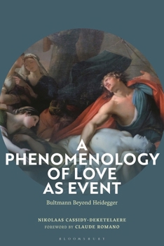 Hardcover A Phenomenology of Love as Event: Bultmann Beyond Heidegger Book