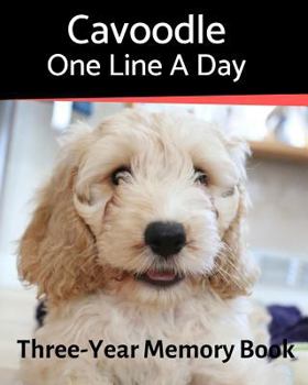 Cavoodle - One Line a Day : A Three-Year Memory Book to Track Your Dog's Growth