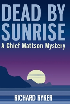 Paperback Dead by Sunrise: A Chief Mattson Mystery Book