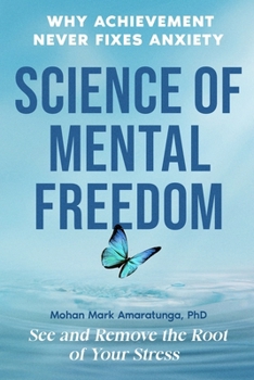 Paperback Science of Mental Freedom: Why Achievement Never Fixes Anxiety Book