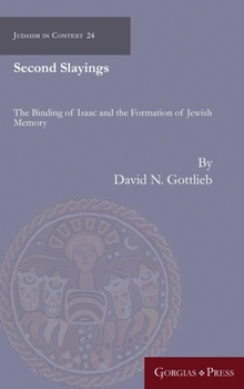 Hardcover Second Slayings: The Binding of Isaac and the Formation of Jewish Cultural Memory Book