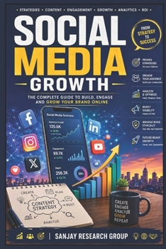 Social Media Growth: The Complete Guide to Build Engage and Grow Your Brand Online (Digital Marketing Books By Sanjay Mandavi)