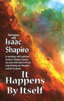 Paperback It Happens by Itself: Dialogues with Isaac Shapiro Book