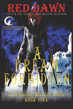 A Dream Forbidden - Book #5 of the Lilith Mercury Werewolf Hunter