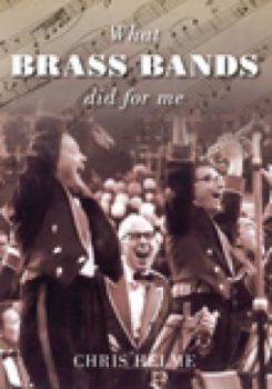 Paperback What Brass Bands Did For Me Book