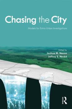 Hardcover Chasing the City: Models for Extra-Urban Investigations Book