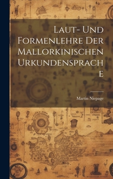 Hardcover Laut- und Formenlehre der Mallorkinischen Urkundensprache Book