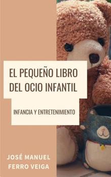 Paperback El peque?o libro del ocio y educaci?n infantil [Spanish] Book