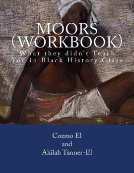 Paperback Moors (Workbook): What they didn't Teach You in Black History Class Book