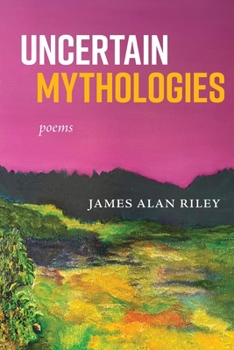 Paperback Uncertain Mythologies: poems Book