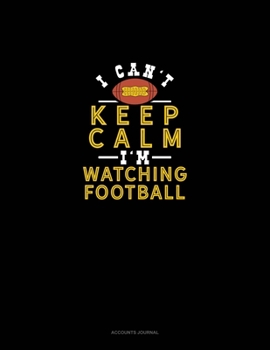 Paperback I Can't Keep Calm I'm Watching Football: Accounts Journal Book