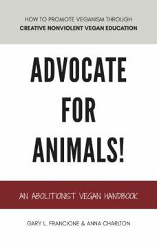 Paperback Advocate for Animals!: An Abolitionist Vegan Handbook Book
