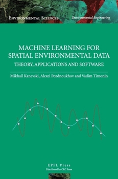 Paperback Machine Learning for Spatial Environmental Data: Theory, Applications and Software Book