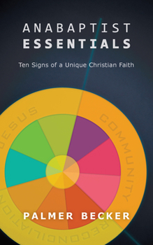 Paperback Anabaptist Essentials: Ten Signs of a Unique Christian Faith Book