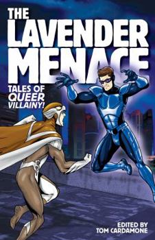 Paperback The Lavender Menace: Tales of Queer Villainy! Book