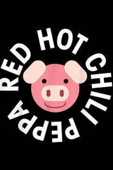 red hot chill peppa: Oink Funny Pink Pig For Kids Cute Gift  Journal/Notebook Blank Lined Ruled 6x9 100 Pages