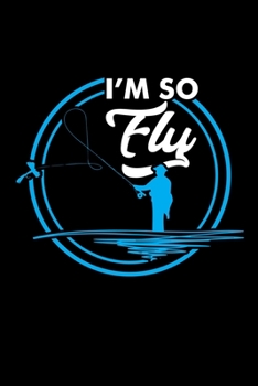 Paperback I'm So Fly: A Journal, Notepad, or Diary to write down your thoughts. - 120 Page - 6x9 - College Ruled Journal - Writing Book, Per Book