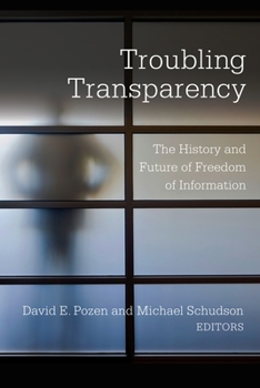 Paperback Troubling Transparency: The History and Future of Freedom of Information Book
