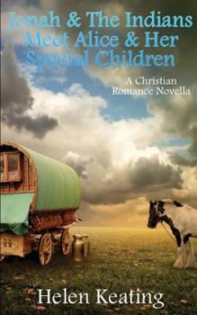 Paperback Jonah & The Indians Meet Alice & Her Special Children: A Christian Romance Novella Book