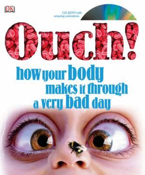 Hardcover Ouch!: How Your Body Makes It Through a Very Bad Day [With CDROM] Book