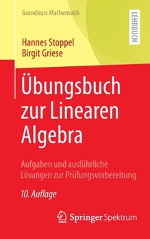 Paperback Übungsbuch Zur Linearen Algebra: Aufgaben Und Ausführliche Lösungen Zur Prüfungsvorbereitung [German] Book