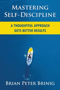 Paperback Mastering Self-Discipline: A Thoughtful Approach Gets Better Results Book