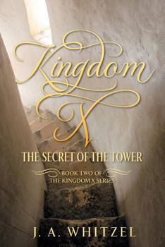 Paperback Kingdom X: The Secret of the Tower - Book Two of the Kingdom X Series Book