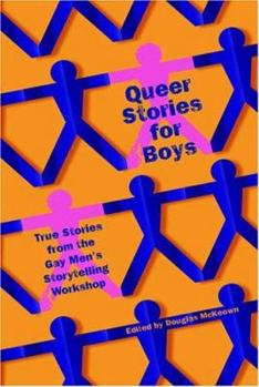 Paperback Queer Stories For Boys: True Stories From The Gay Men's Storytelling Workshop Book