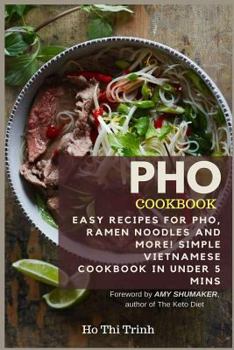 Paperback PHO Cookbook: Easy Recipes for Pho, Ramen Noodles and More! Simple Vietnamese Cookbook in Under 5 Mins Book
