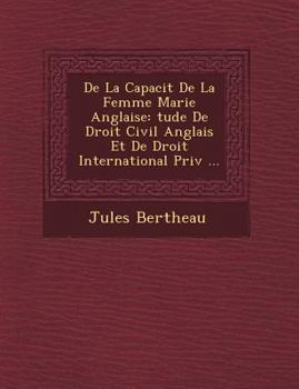 Paperback de La Capacit de La Femme Mari E Anglaise: Tude de Droit Civil Anglais Et de Droit International Priv ... [French] Book