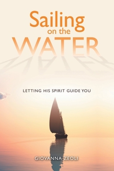 Paperback Sailing on the Water: Letting His Spirit Guide You Book