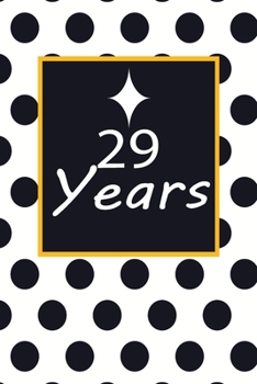 29 years: 29th twenty-nineth Birthday Gift for Women twenty nine year old daughter, son, boyfriend, girlfriend, men, wife and husband, cute and funny blank lined Gifts Notebook, journal, Diary, planne