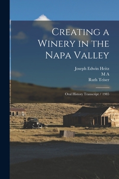 Paperback Creating a Winery in the Napa Valley: Oral History Transcript / 1985 Book