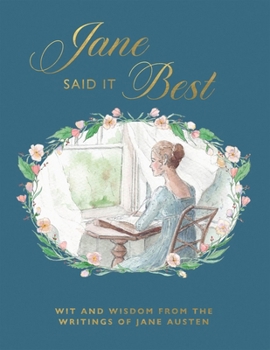 Hardcover Jane Said It Best: Wit and Wisdom from the Writings of Jane Austen Book