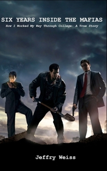 Paperback Six Years Inside The Mafias: how I worked my way through college: a true story Book