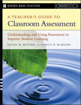 Paperback A Teacher's Guide to Classroom Assessment: Understanding and Using Assessment to Improve Student Learning Book