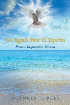 Paperback Un Regalo Para El Espiritu: Prosa E Inspiracion Divina [Spanish] Book