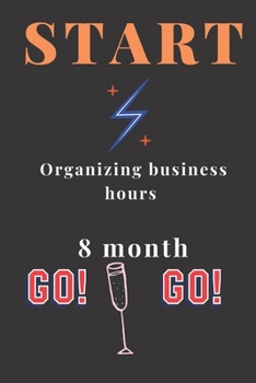 Start:Organizing Business Hours 8 Month