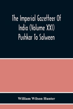 Paperback The Imperial Gazetteer Of India (Volume Xxi) Pushkar To Salween Book