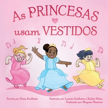 Paperback As Princesas Usam Vestidos: Princesses Wear Dresses: Brazilian Portuguese Edition [Portuguese] Book
