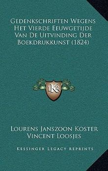 Paperback Gedenkschriften Wegens Het Vierde Eeuwgetijde Van De Uitvinding Der Boekdrukkunst (1824) [Dutch] Book
