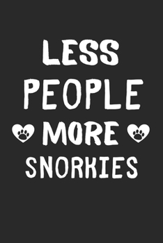Less People More Snorkies: Lined Journal, 120 Pages, 6 x 9, Funny Snorkie Gift Idea, Black Matte Finish (Less People More Snorkies Journal)