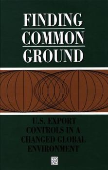 Finding Common Ground: U.S. Export Controls in a Changed Global Environment