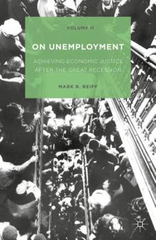 Hardcover On Unemployment, Volume II: Achieving Economic Justice After the Great Recession Book