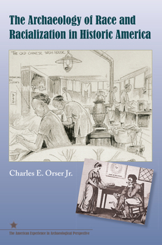 Paperback The Archaeology of Race and Racialization in Historic America Book