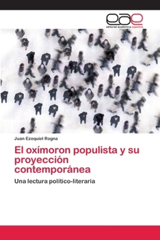 Paperback El oxímoron populista y su proyección contemporánea [Spanish] Book