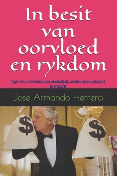 Paperback In besit van oorvloed en rykdom: Leer om u oorvloed van mentaliteit, welstand en welvaart te ontsyfer [Afrikaans] Book