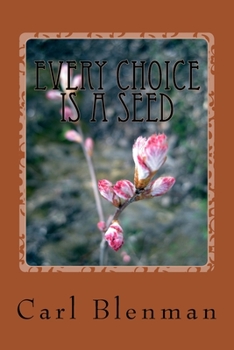 Paperback Every Choice Is A Seed Book