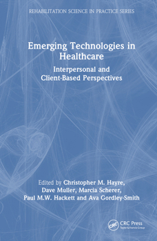 Hardcover Emerging Technologies in Healthcare: Interpersonal and Client Based Perspectives Book