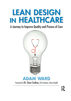 Paperback Lean Design in Healthcare: A Journey to Improve Quality and Process of Care Book